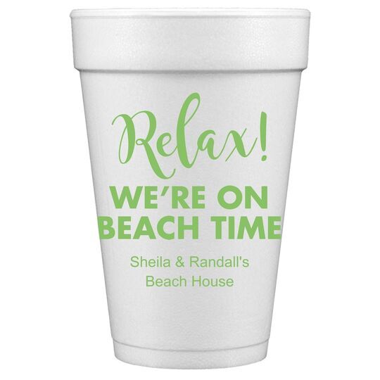 Relax We're on Beach Time Styrofoam Cups
